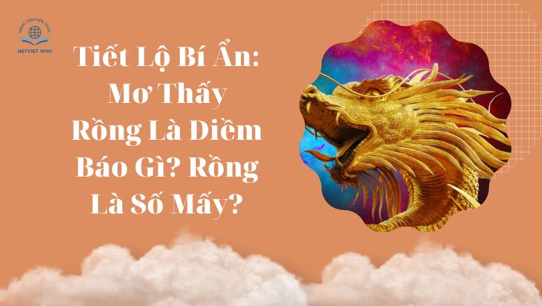 Nằm mơ thấy con rồng vàng - Giấc mơ mang điềm báo may mắn hay xui xẻo?